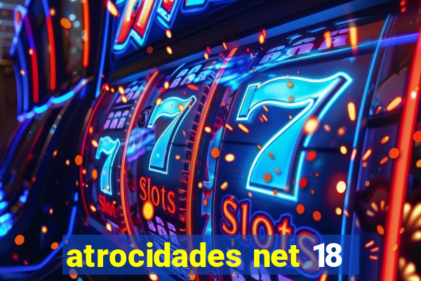 atrocidades net 18